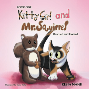 Kitty Girl and Mr. Squirrel Children's Book Series written by Resia Nank